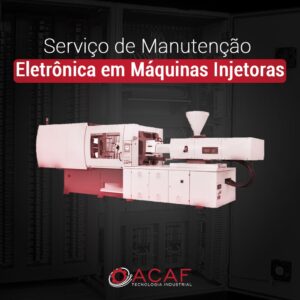 Serviço de Manutenção Eletrônica em Máquinas Injetoras - ACAF Tecnologia